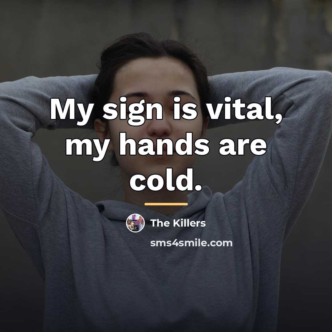 “My sign is vital, my hands are cold.…” quote by The Killers