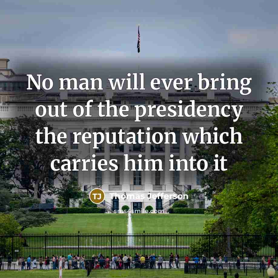 “No man will ever bring out of the presidency the…” quote by Thomas Jefferson