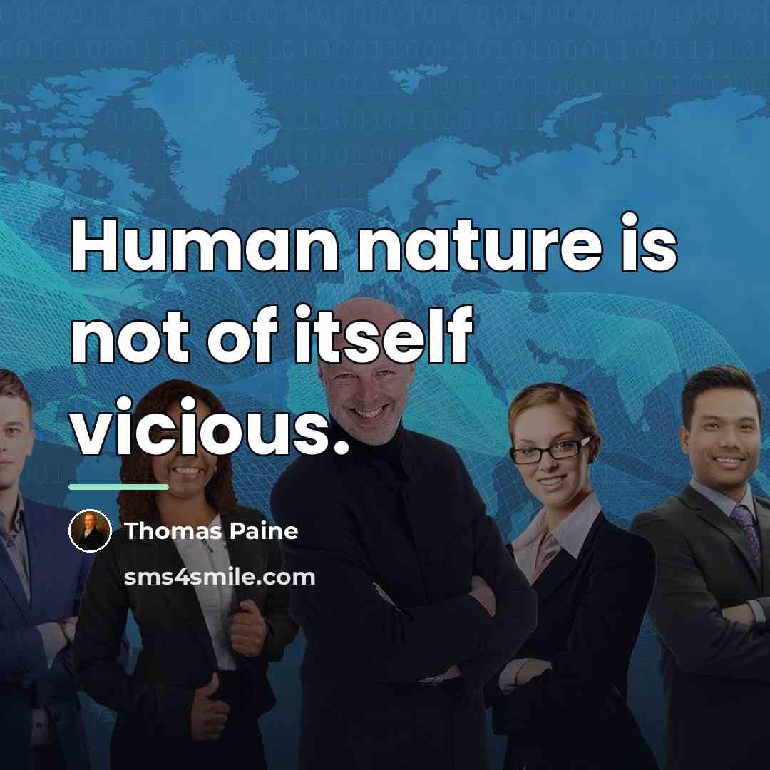 “Human nature is not of itself vicious.…” quote by Thomas Paine