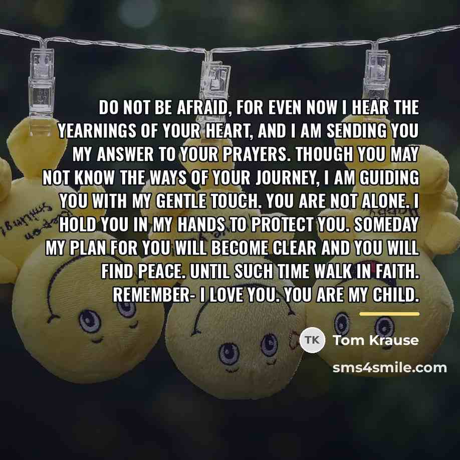 “Do not be afraid, for even now I hear the…” quote by Tom Krause