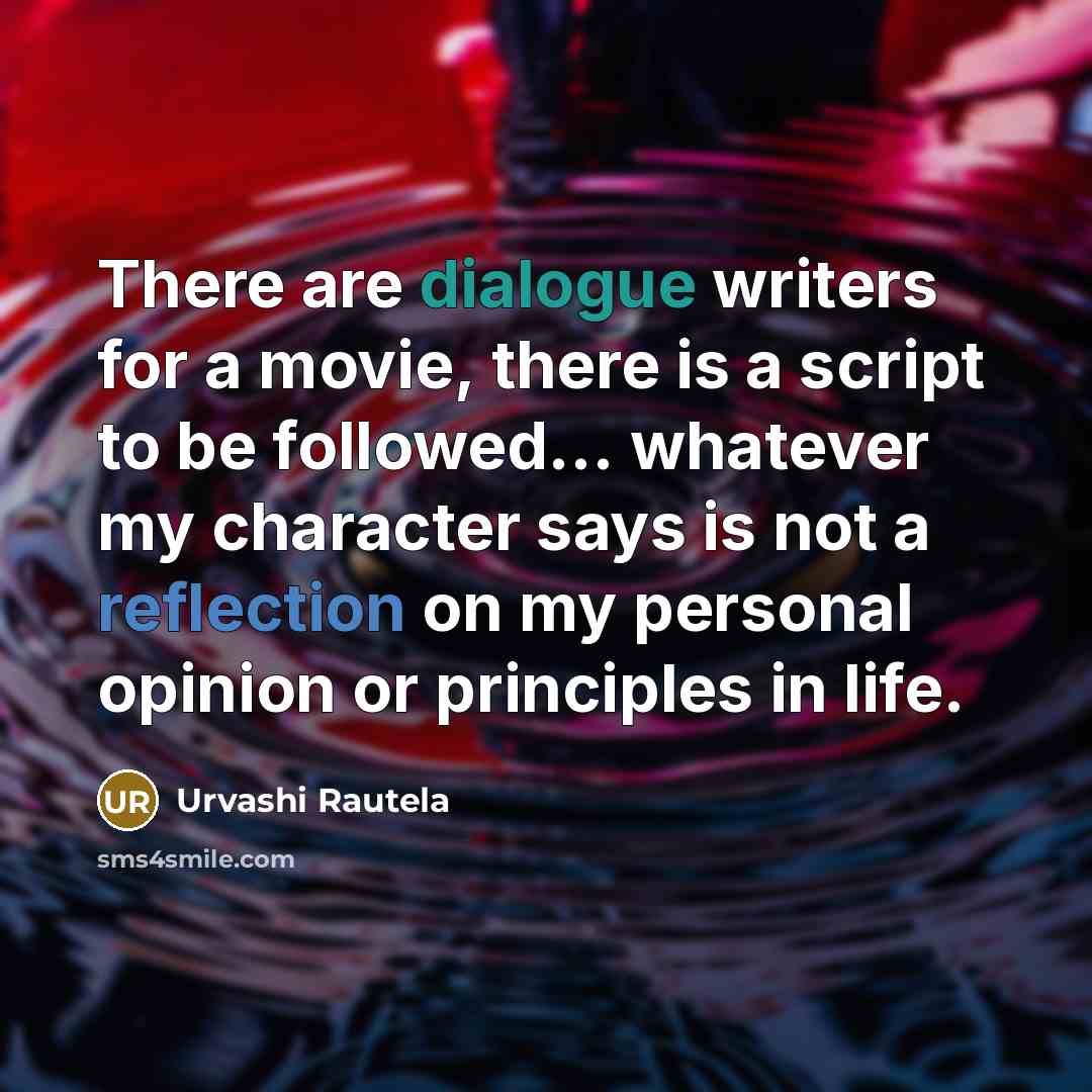 “There are dialogue writers for a movie, there is a…” quote by Urvashi Rautela