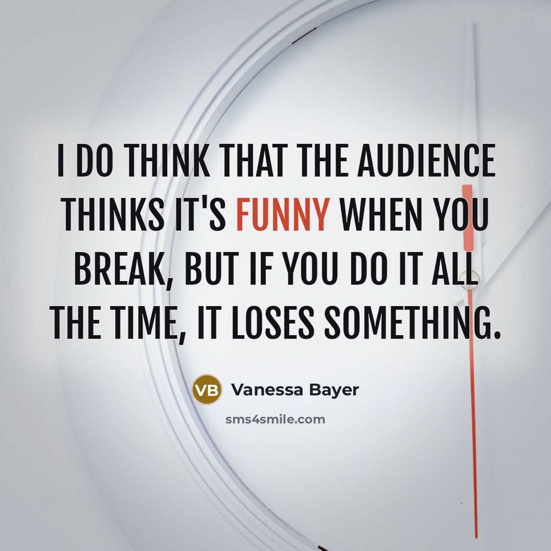 “I do think that the audience thinks it's funny when…” quote by Vanessa Bayer