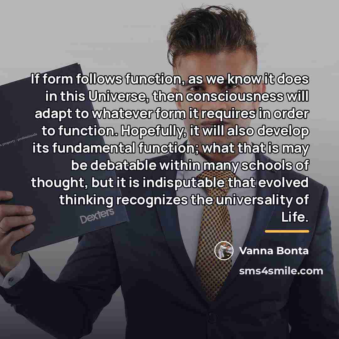 “If form follows function, as we know it does in…” quote by Vanna Bonta
