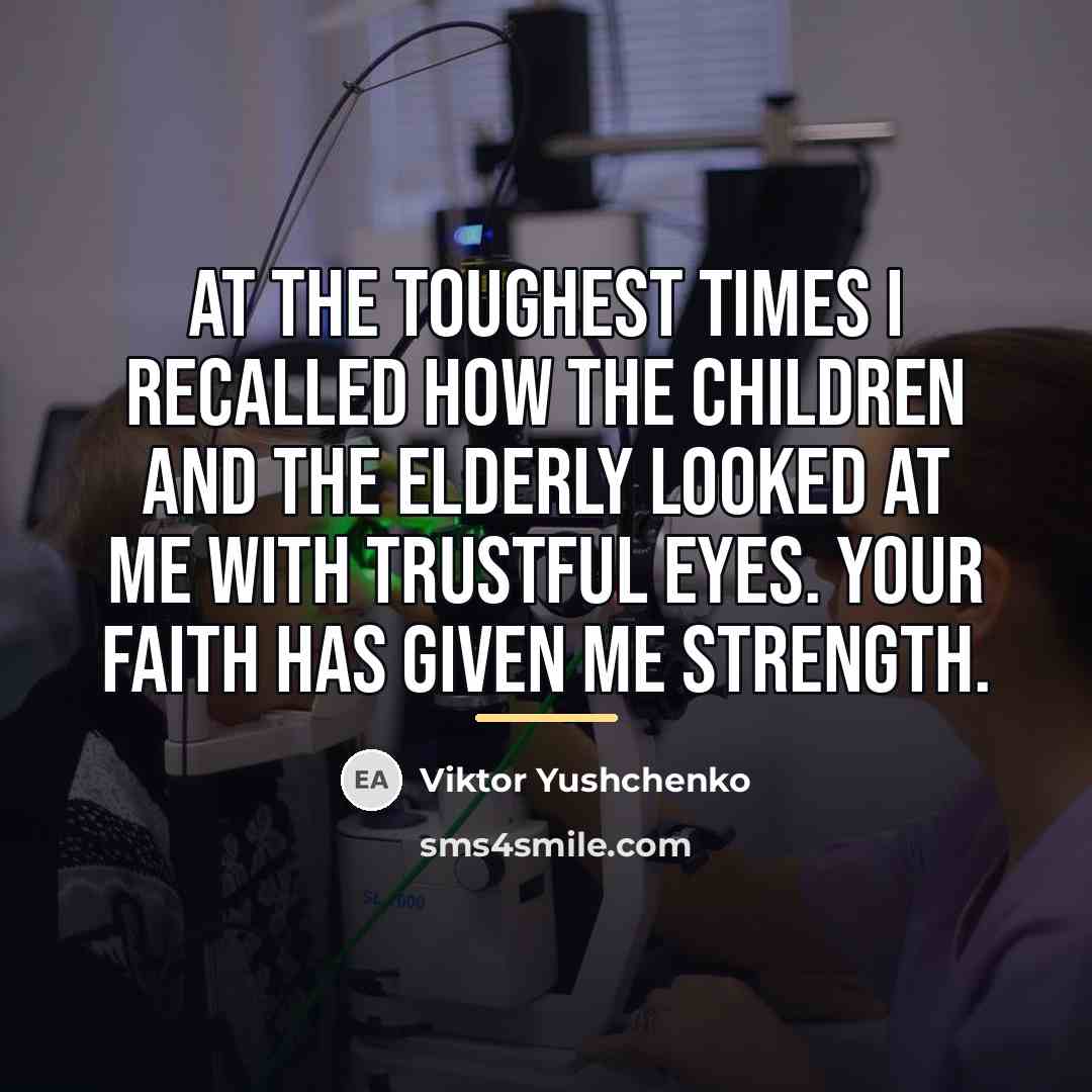 “At the toughest times I recalled how the children and…” quote by Viktor Yushchenko