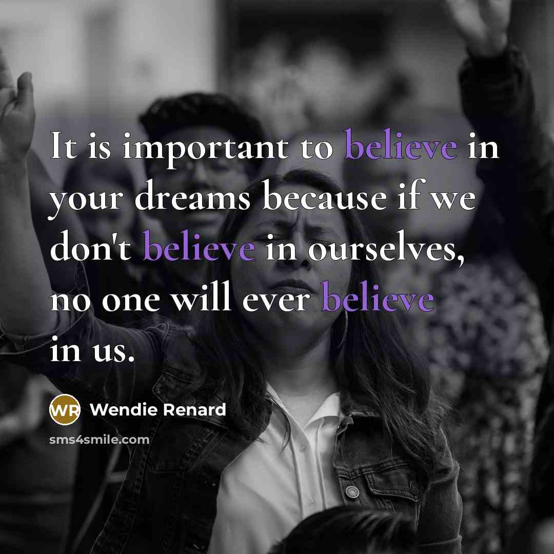 “It is important to believe in your dreams because if…” quote by Wendie Renard