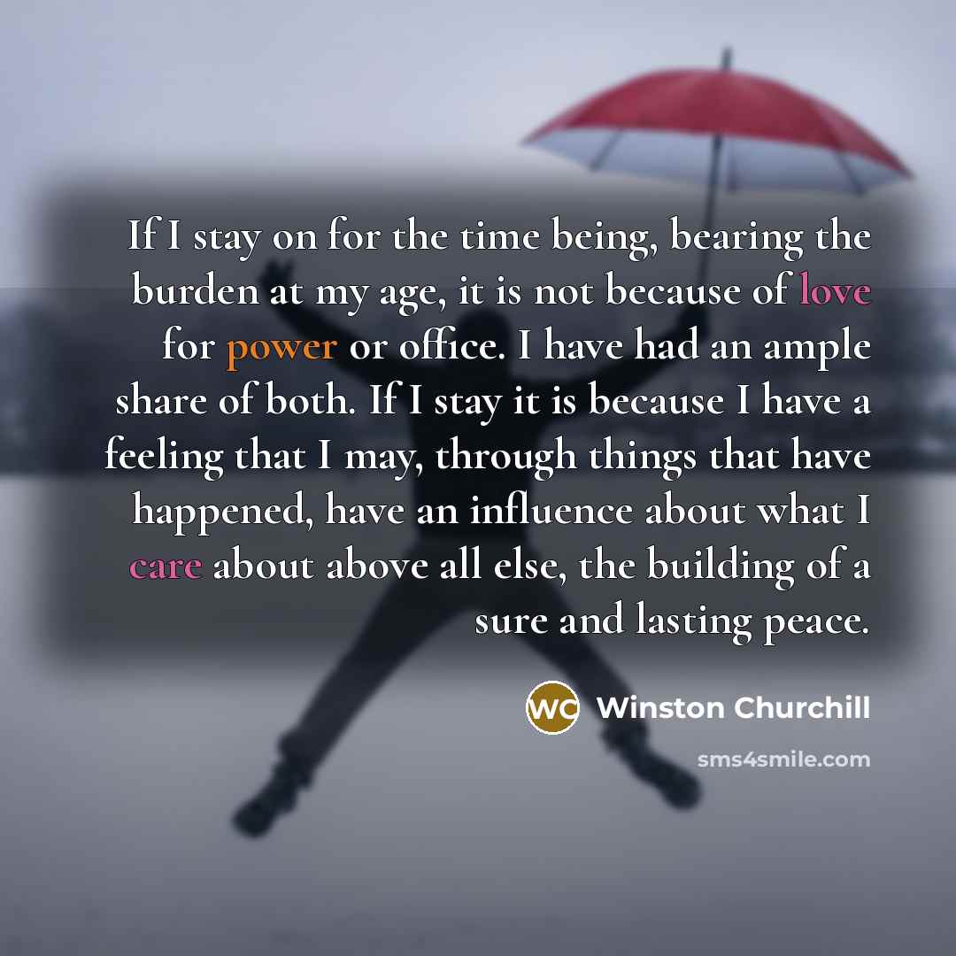 “If I stay on for the time being, bearing the…” quote by Winston Churchill