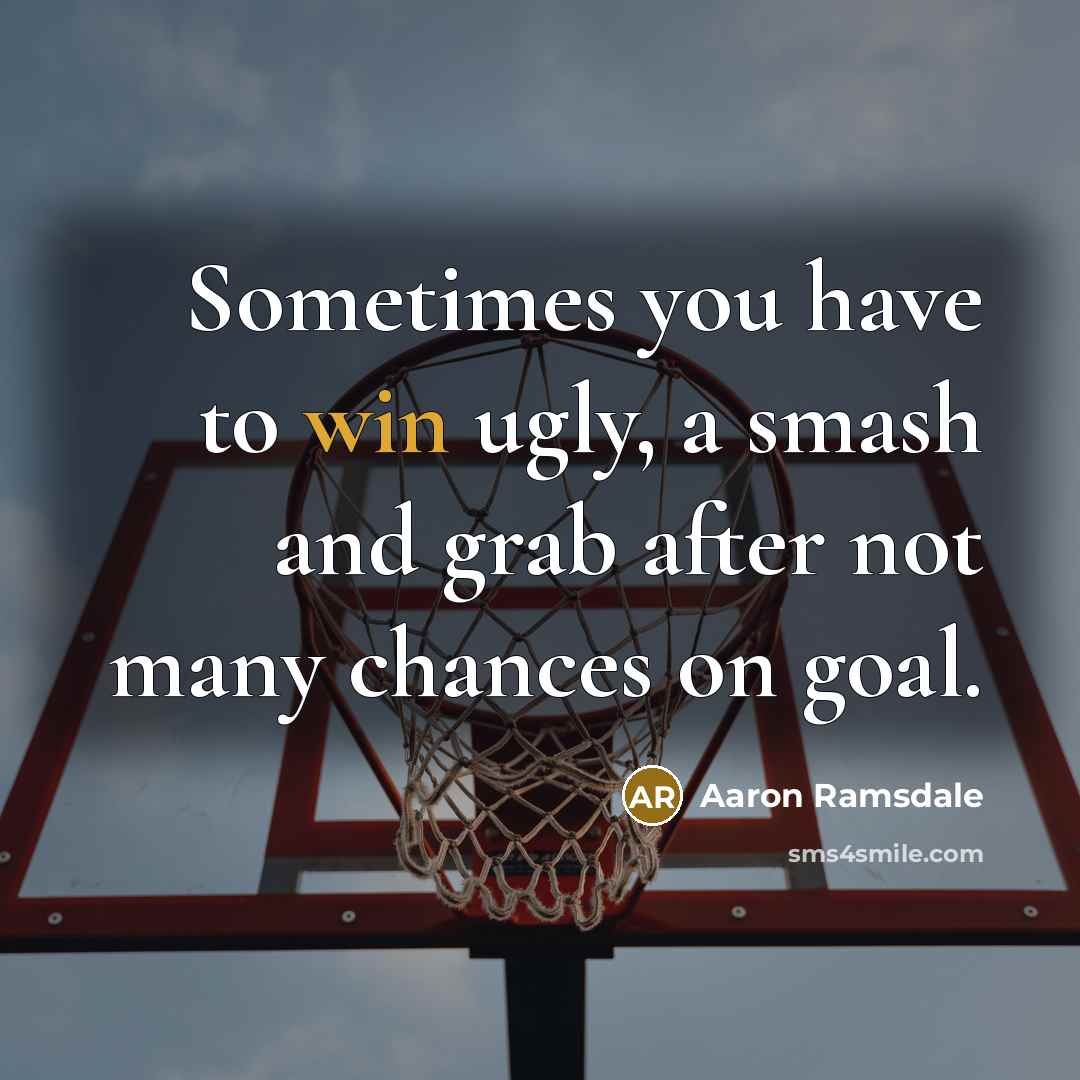 “Sometimes you have to win ugly, a smash and grab…” quote by Aaron Ramsdale