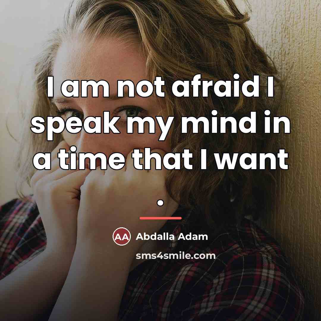 “I am not afraid I speak my mind in a…” quote by Abdalla Adam