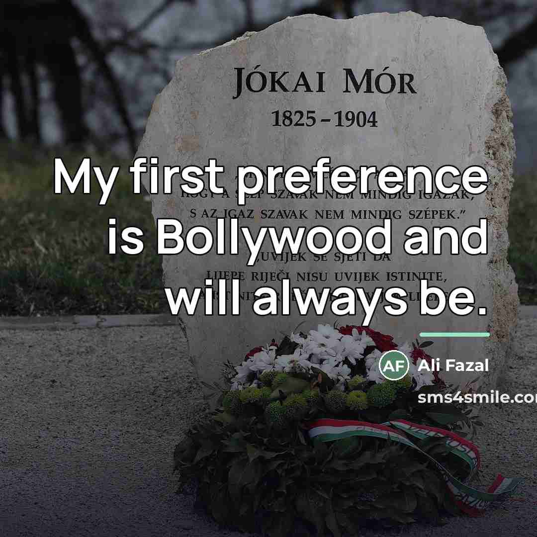 “My first preference is Bollywood and will always be.…” quote by Ali Fazal