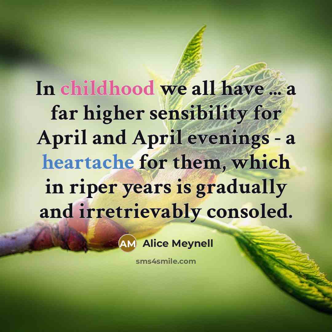 “In childhood we all have ... a far higher sensibility…” quote by Alice Meynell