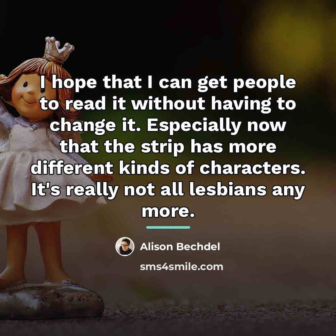 “I hope that I can get people to read it…” quote by Alison Bechdel