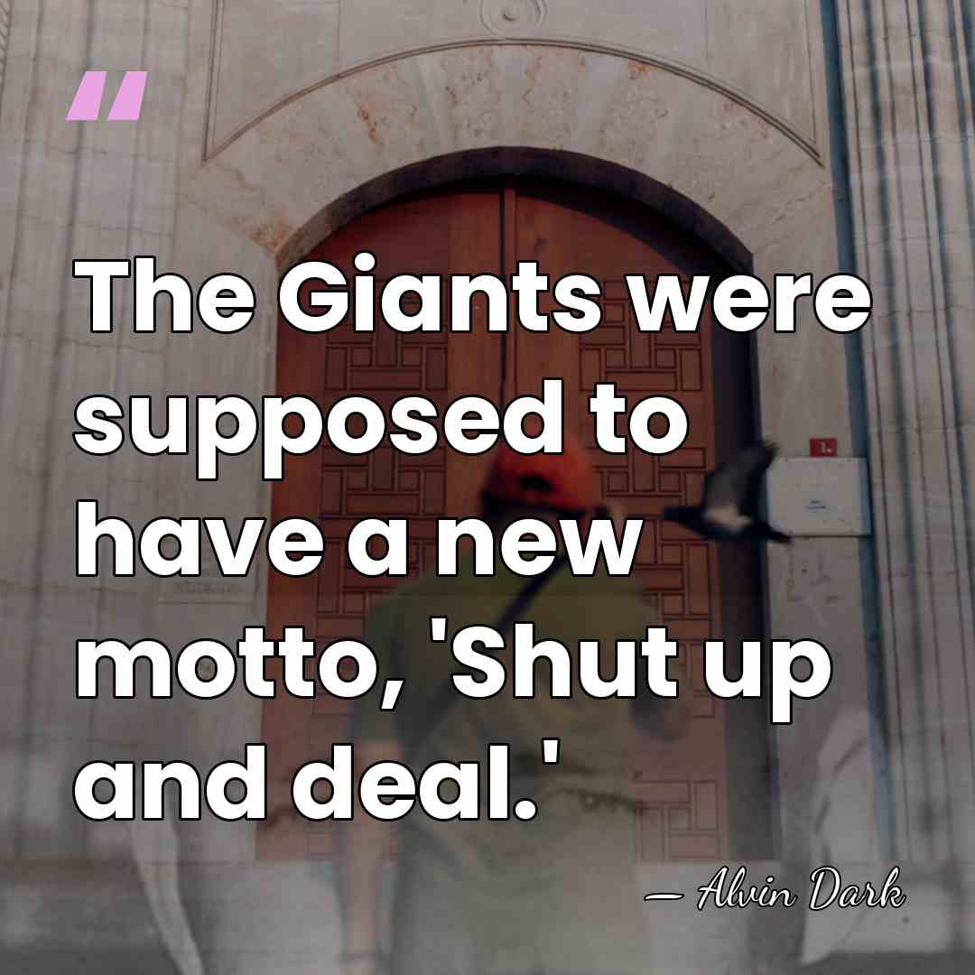 The Giants were supposed to have a new motto, 'Shut up and&hellip; - Alvin Dark