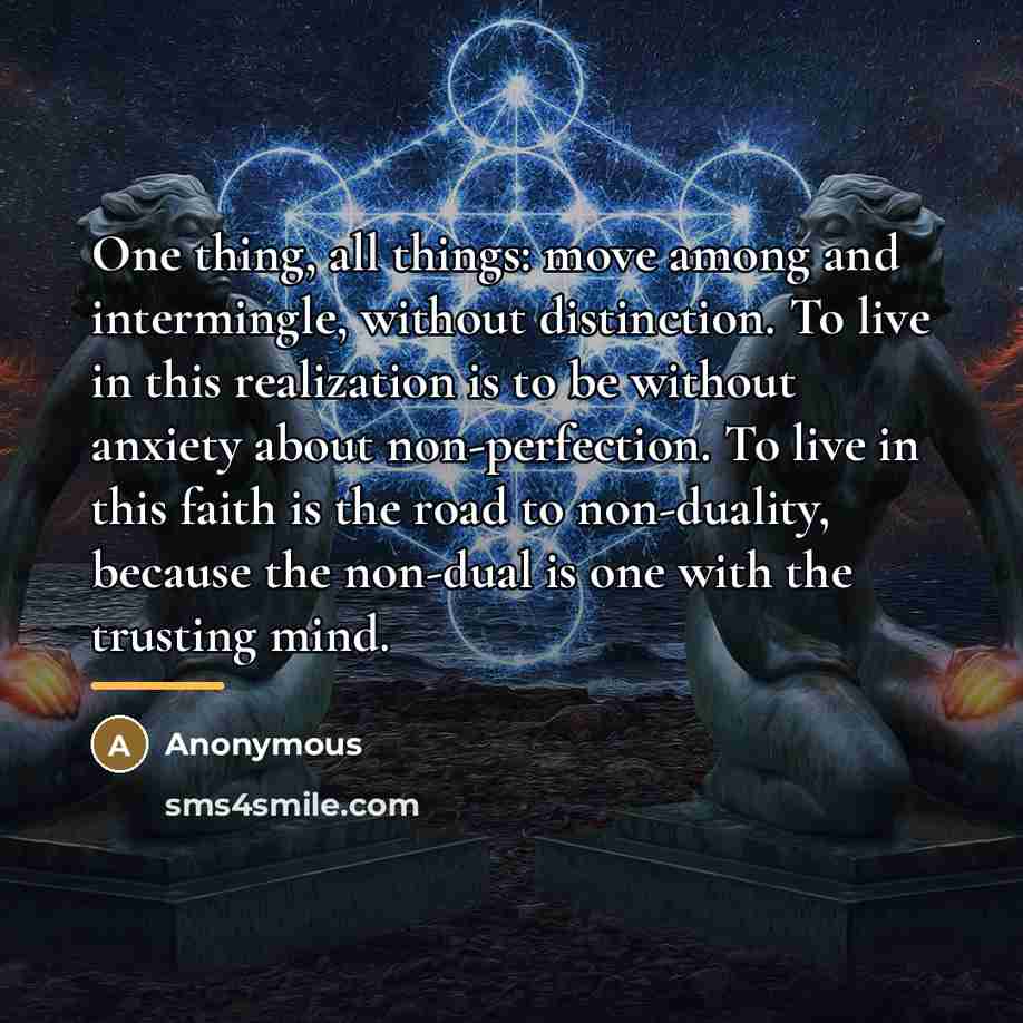 “One thing, all things: move among and intermingle, without distinction.…” quote by Anonymous