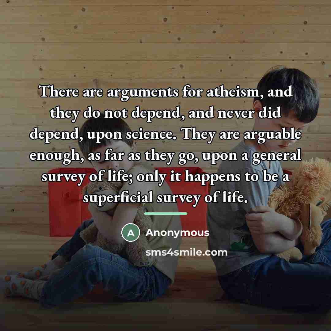 “There are arguments for atheism, and they do not depend,…” quote by Anonymous