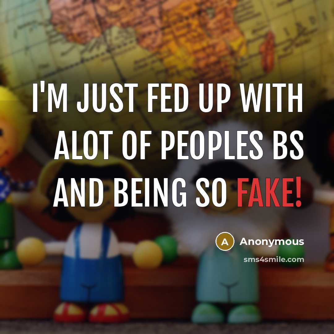 “I'm just fed up with alot of peoples BS and…” quote by Anonymous