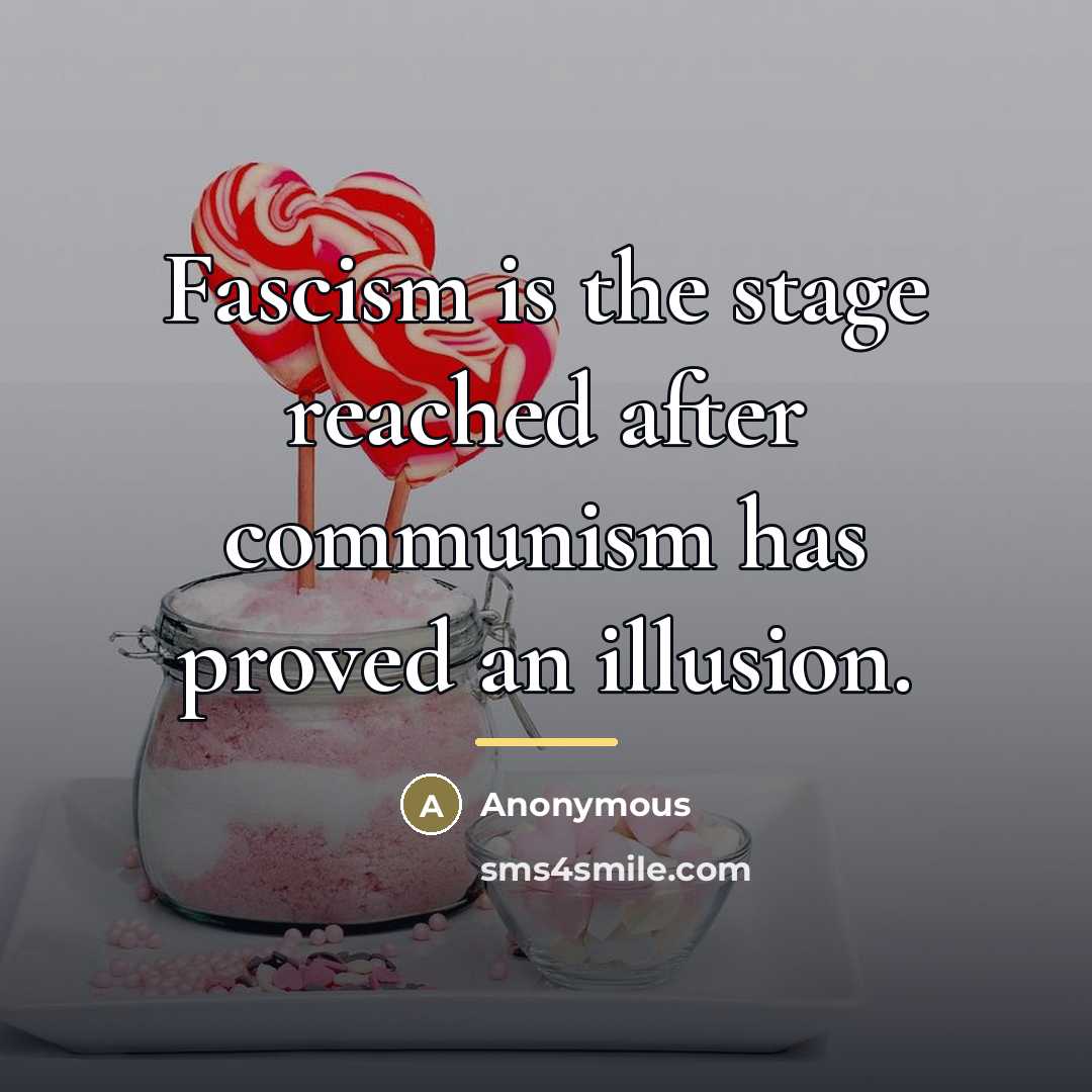 “Fascism is the stage reached after communism has proved an…” quote by Anonymous