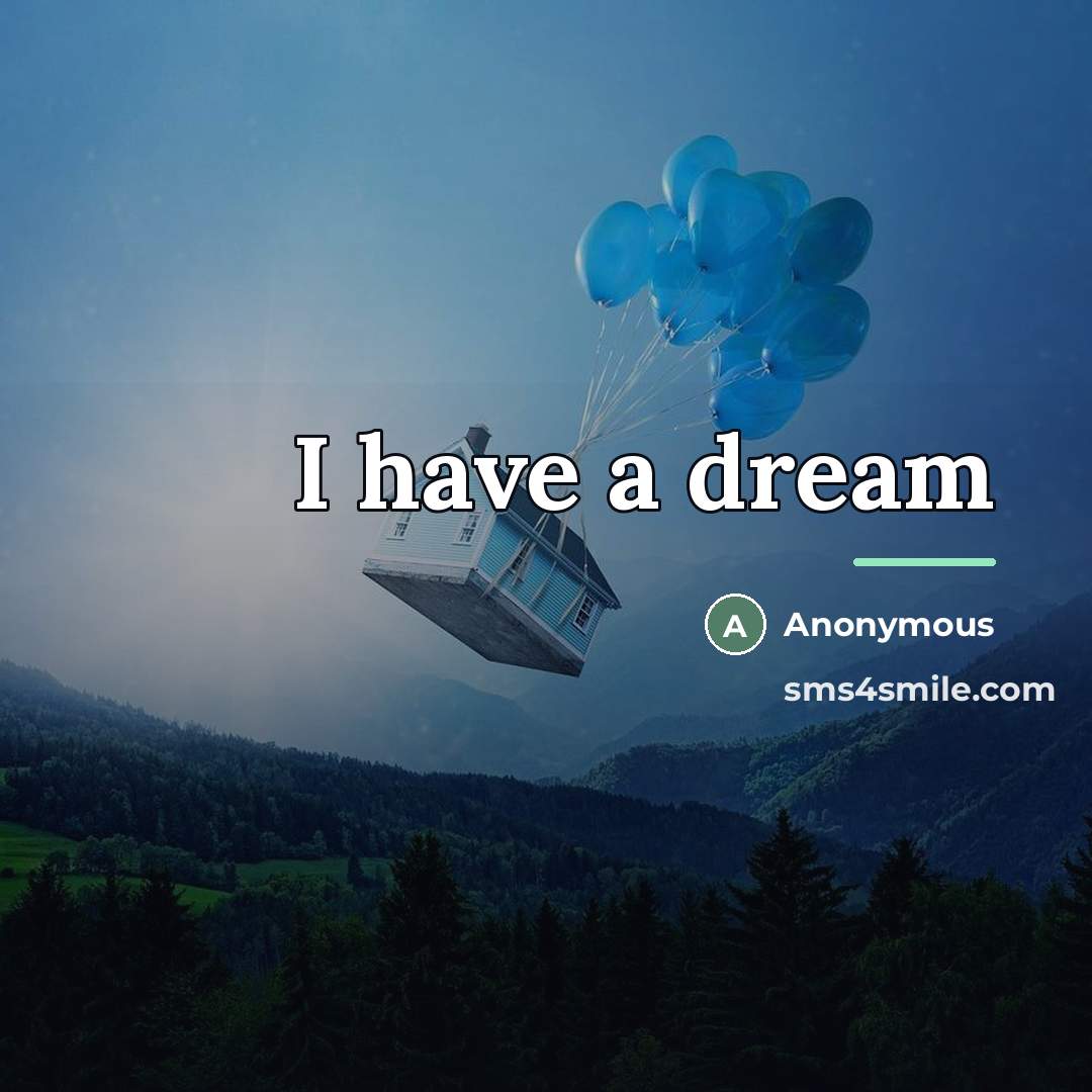 “I have a dream…” quote by Anonymous
