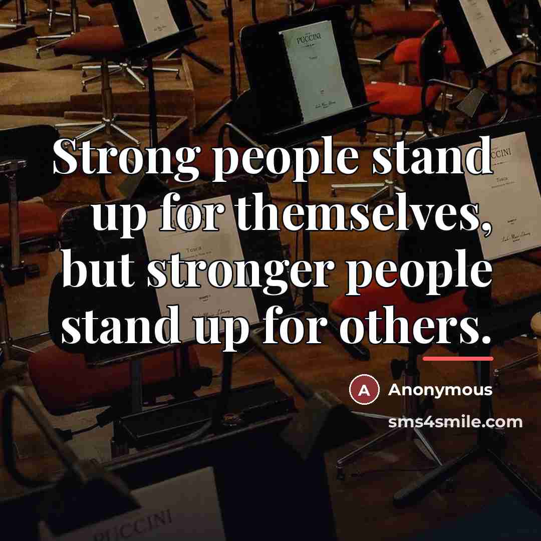 “Strong people stand up for themselves, but stronger people stand…” quote by Anonymous