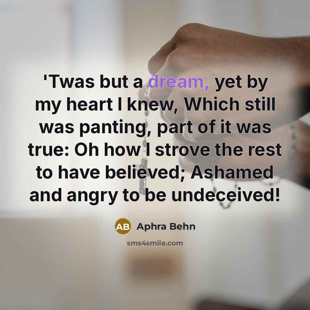“'Twas but a dream, yet by my heart I knew,…” quote by Aphra Behn