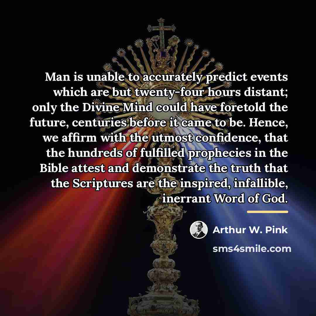 “Man is unable to accurately predict events which are but…” quote by Arthur W. Pink