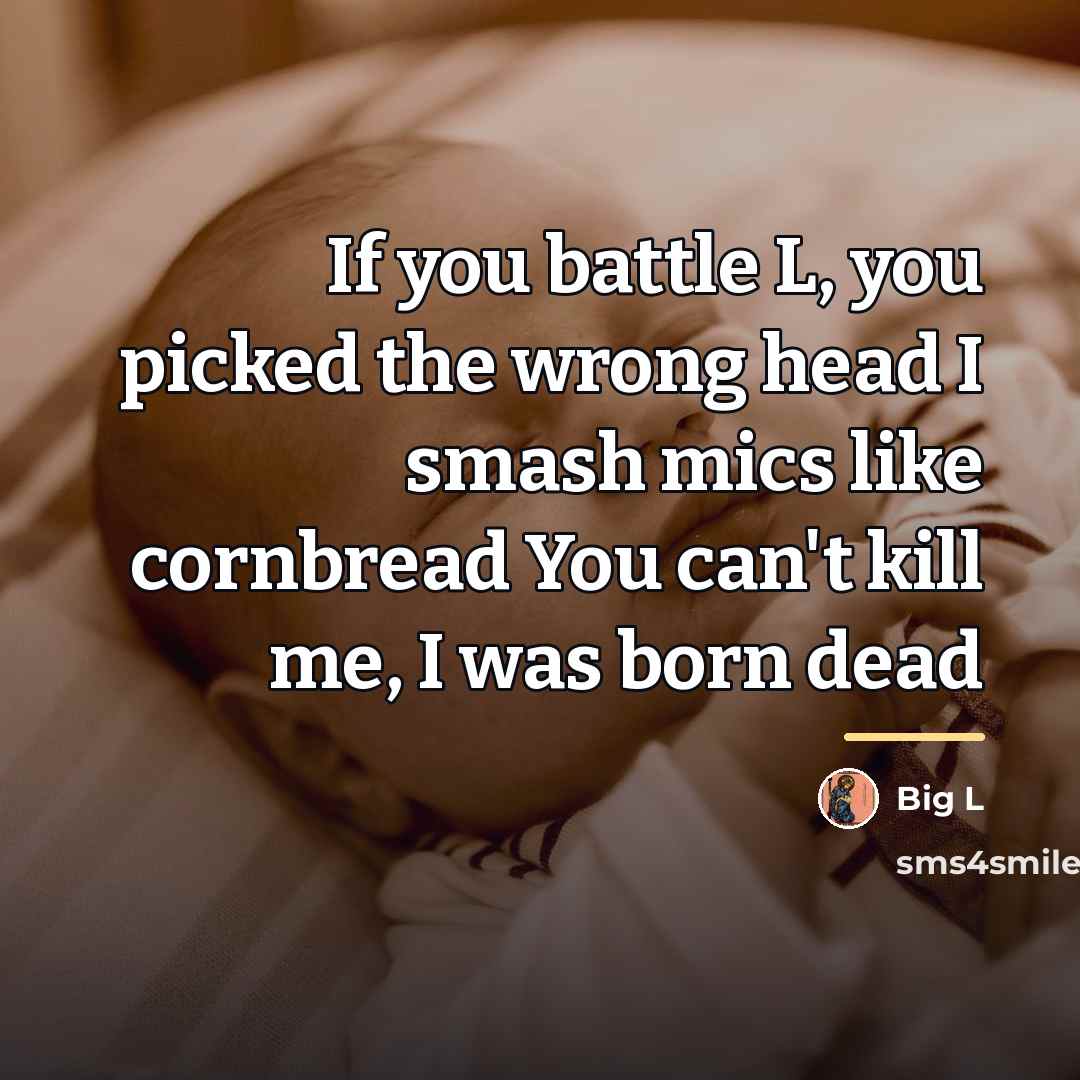 “If you battle L, you picked the wrong head I…” quote by Big L