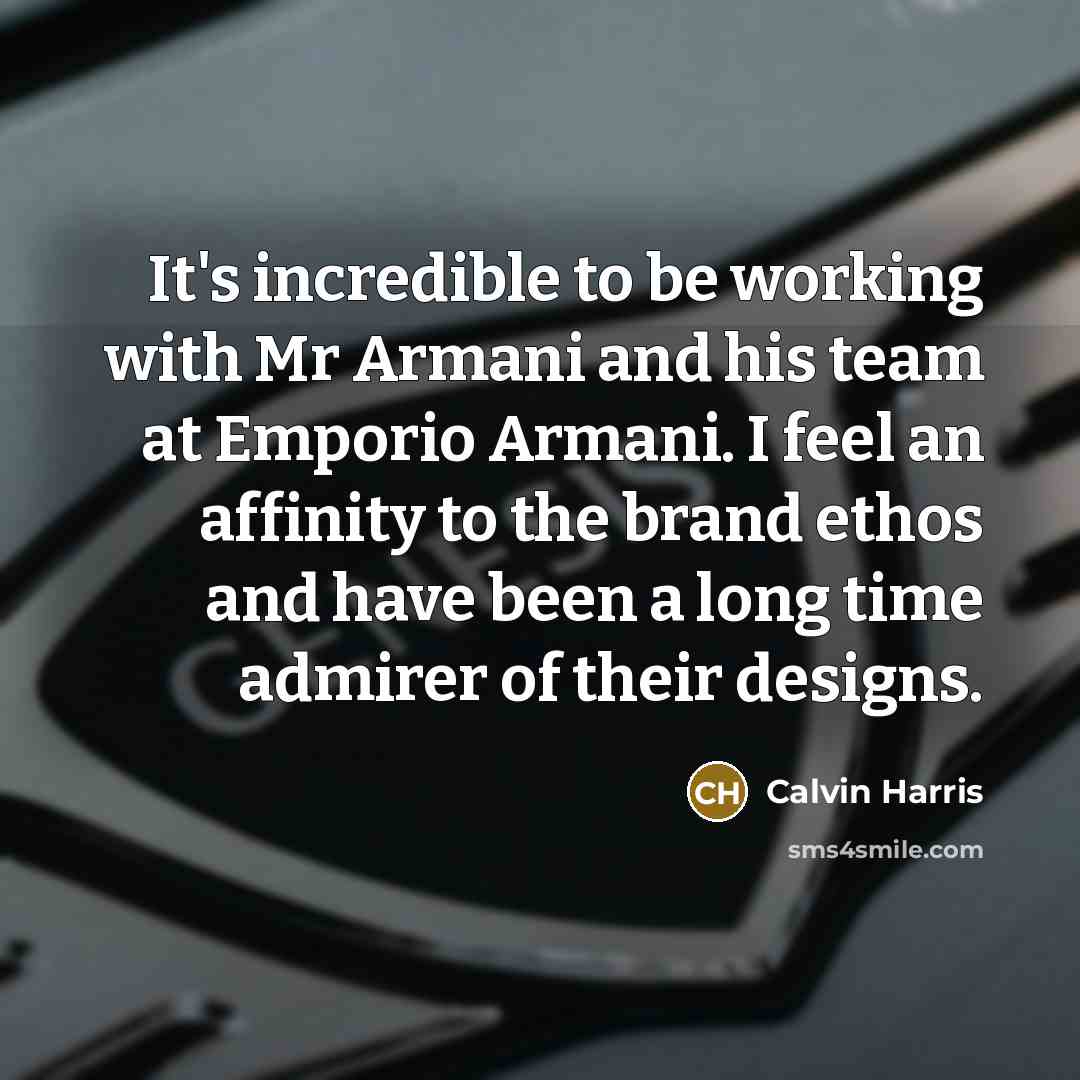 “It's incredible to be working with Mr Armani and his…” quote by Calvin Harris