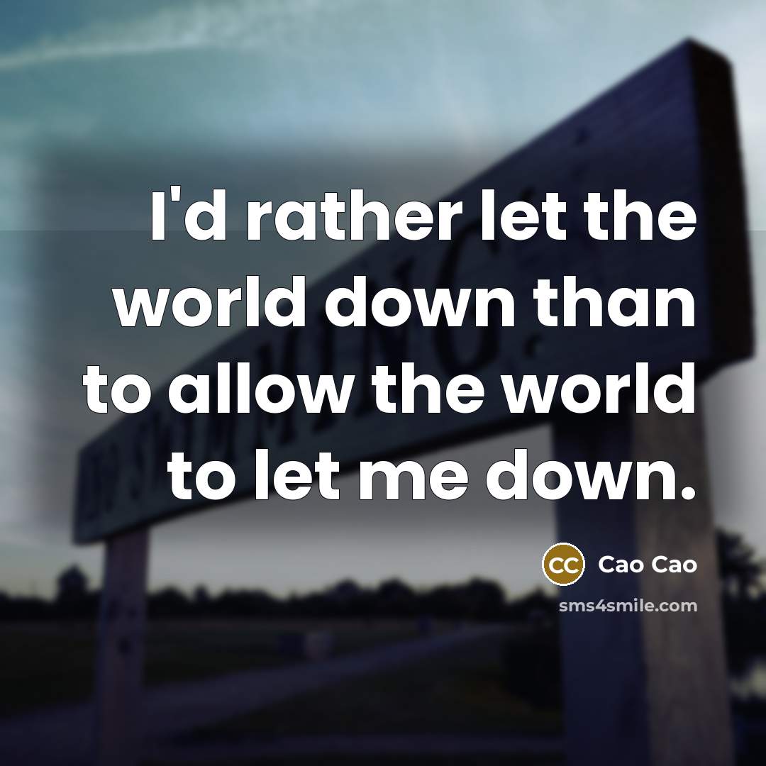 “I'd rather let the world down than to allow the…” quote by Cao Cao