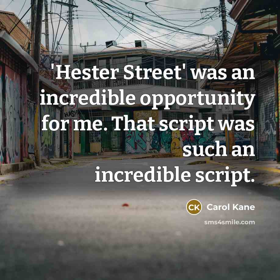 “'Hester Street' was an incredible opportunity for me. That script…” quote by Carol Kane