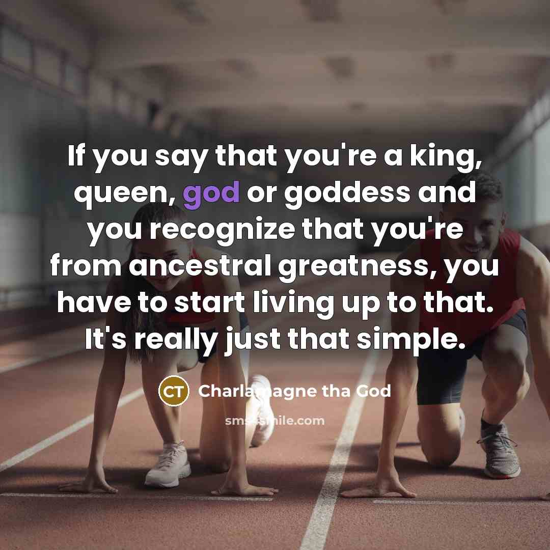 “If you say that you're a king, queen, god or…” quote by Charlamagne Tha God