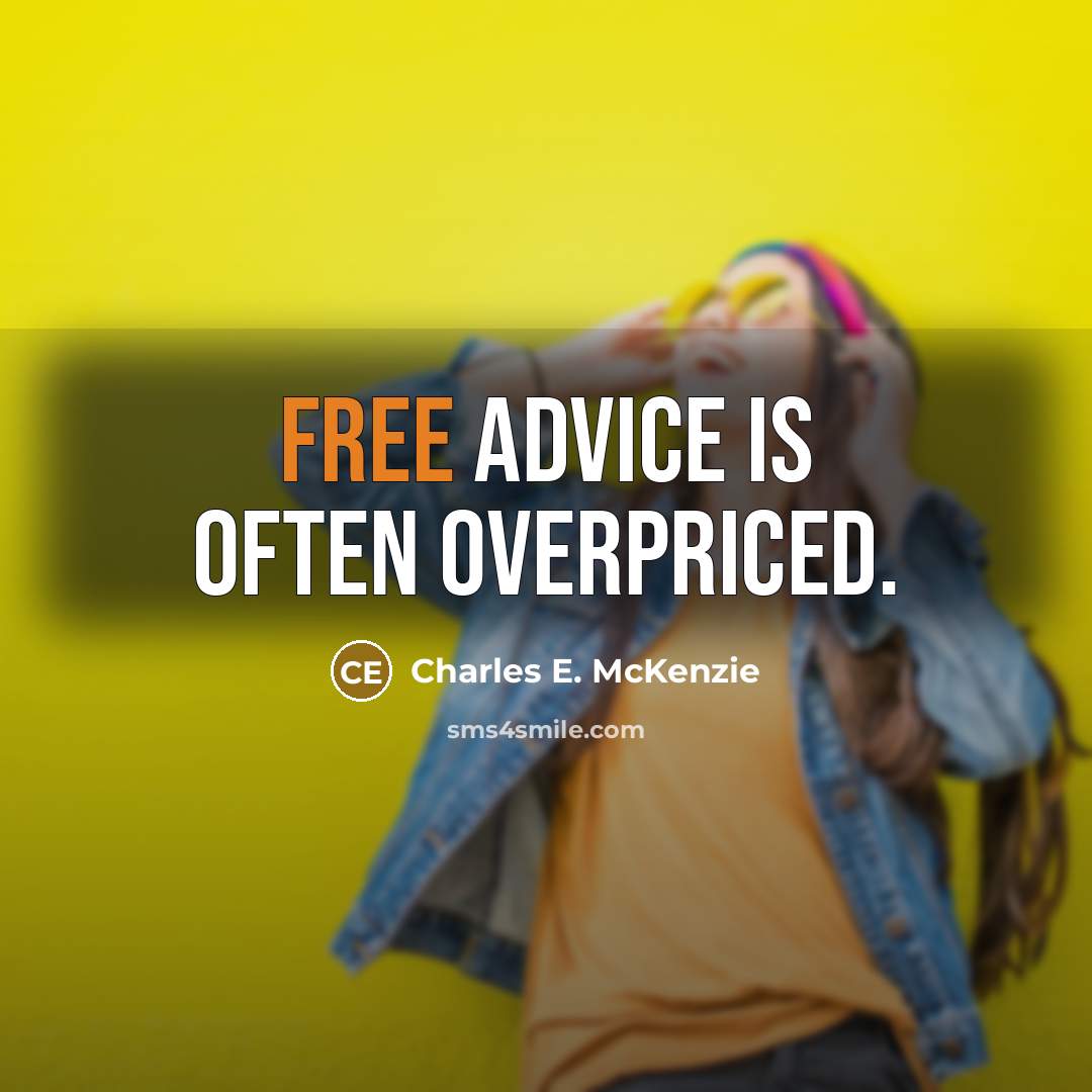 “Free advice is often overpriced.…” quote by Charles E. McKenzie