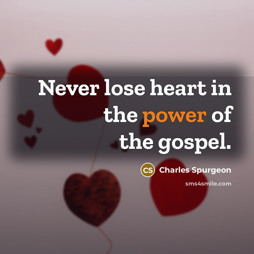 “Never lose heart in the power of the gospel.…” quote by Charles Spurgeon