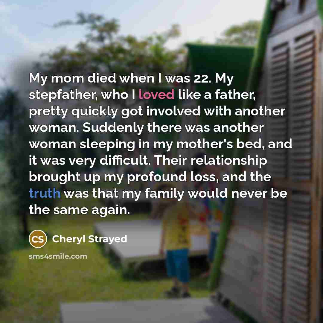 “My mom died when I was 22. My stepfather, who…” quote by Cheryl Strayed
