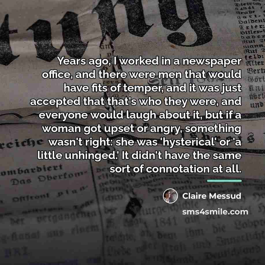 “Years ago, I worked in a newspaper office, and there…” quote by Claire Messud