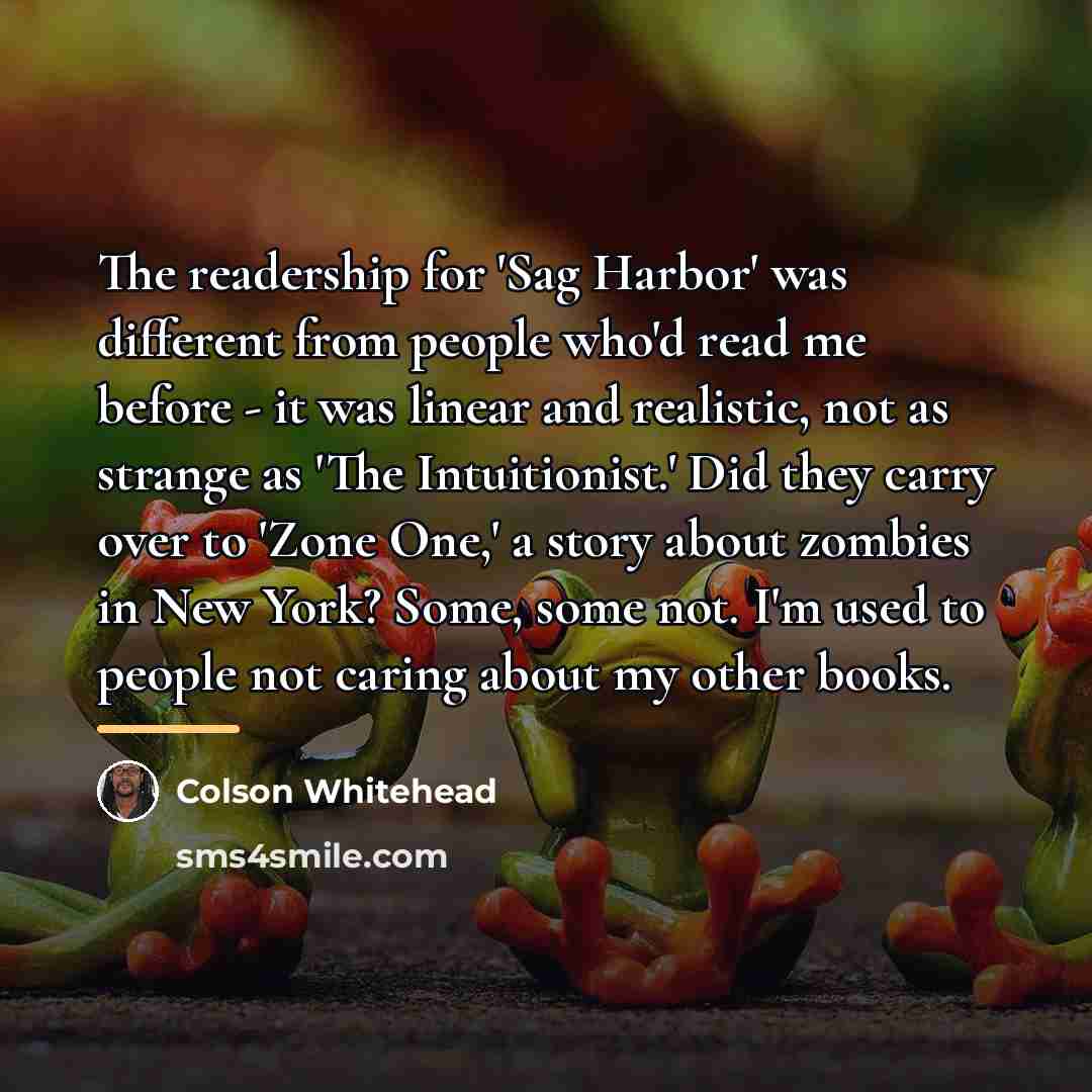 “The readership for 'Sag Harbor' was different from people who'd…” quote by Colson Whitehead
