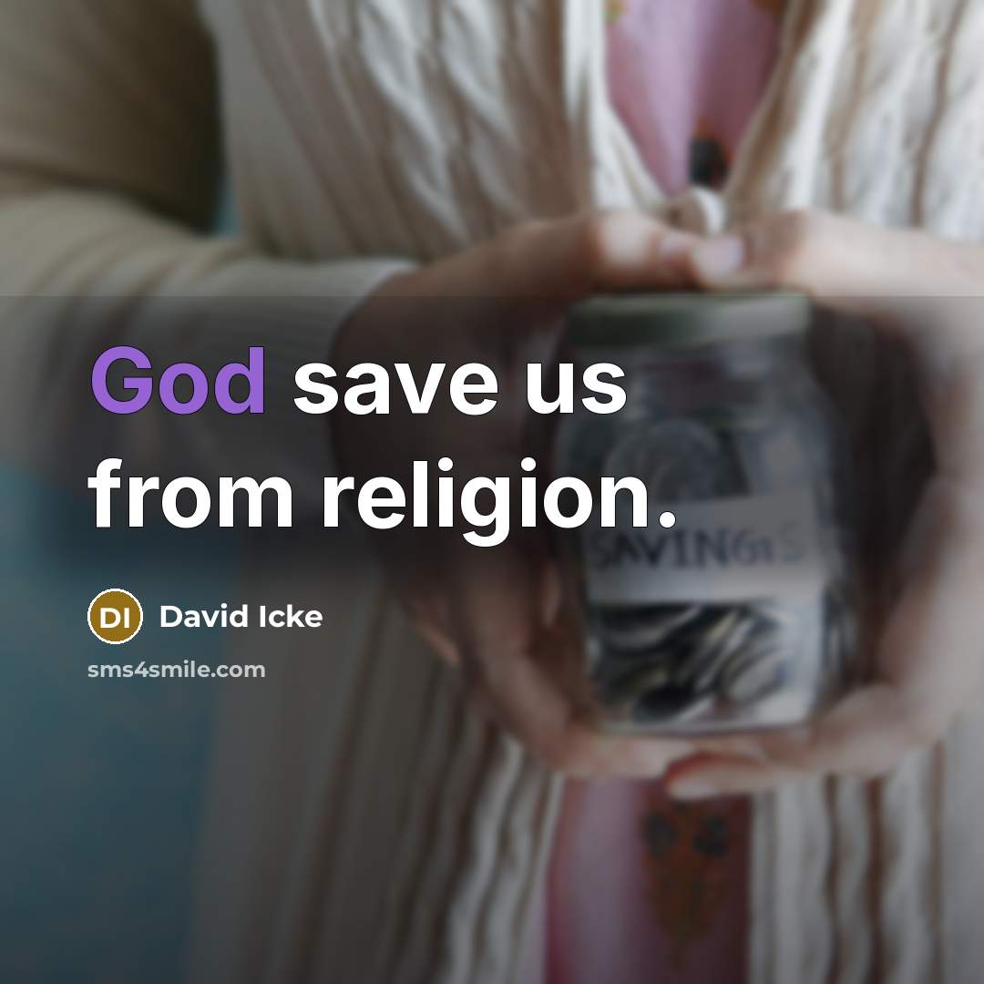 “God save us from religion.…” quote by David Icke