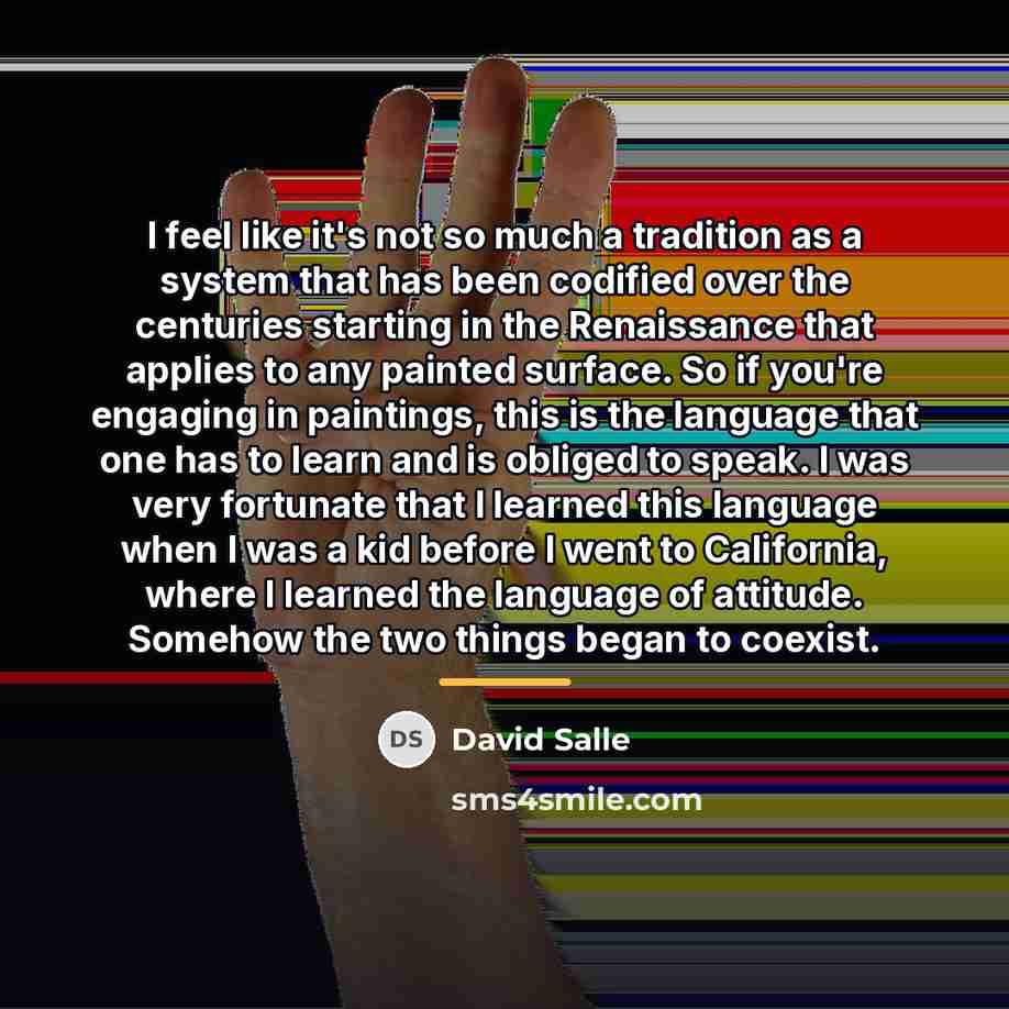 “I feel like it's not so much a tradition as…” quote by David Salle