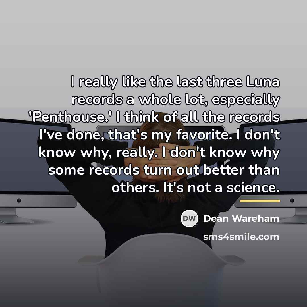 “I really like the last three Luna records a whole…” quote by Dean Wareham
