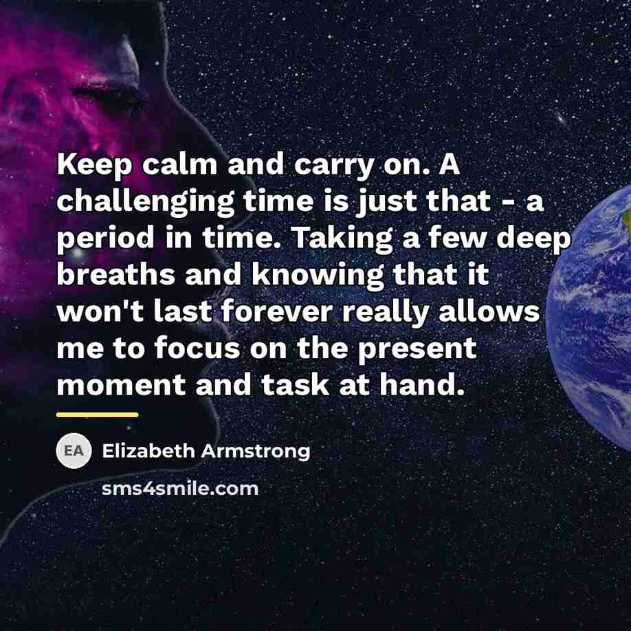 “Keep calm and carry on. A challenging time is just…” quote by Elizabeth Armstrong