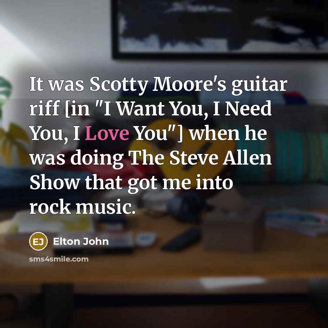 “It was Scotty Moore's guitar riff [in "I Want You,…” quote by Elton John