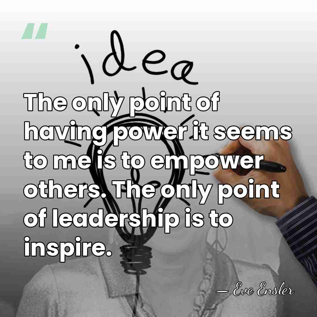 The only point of having power it seems to me is to&hellip; - Eve Ensler