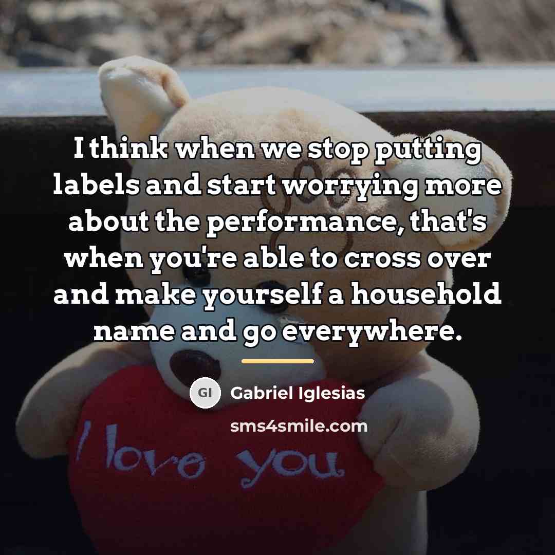 “I think when we stop putting labels and start worrying…” quote by Gabriel Iglesias
