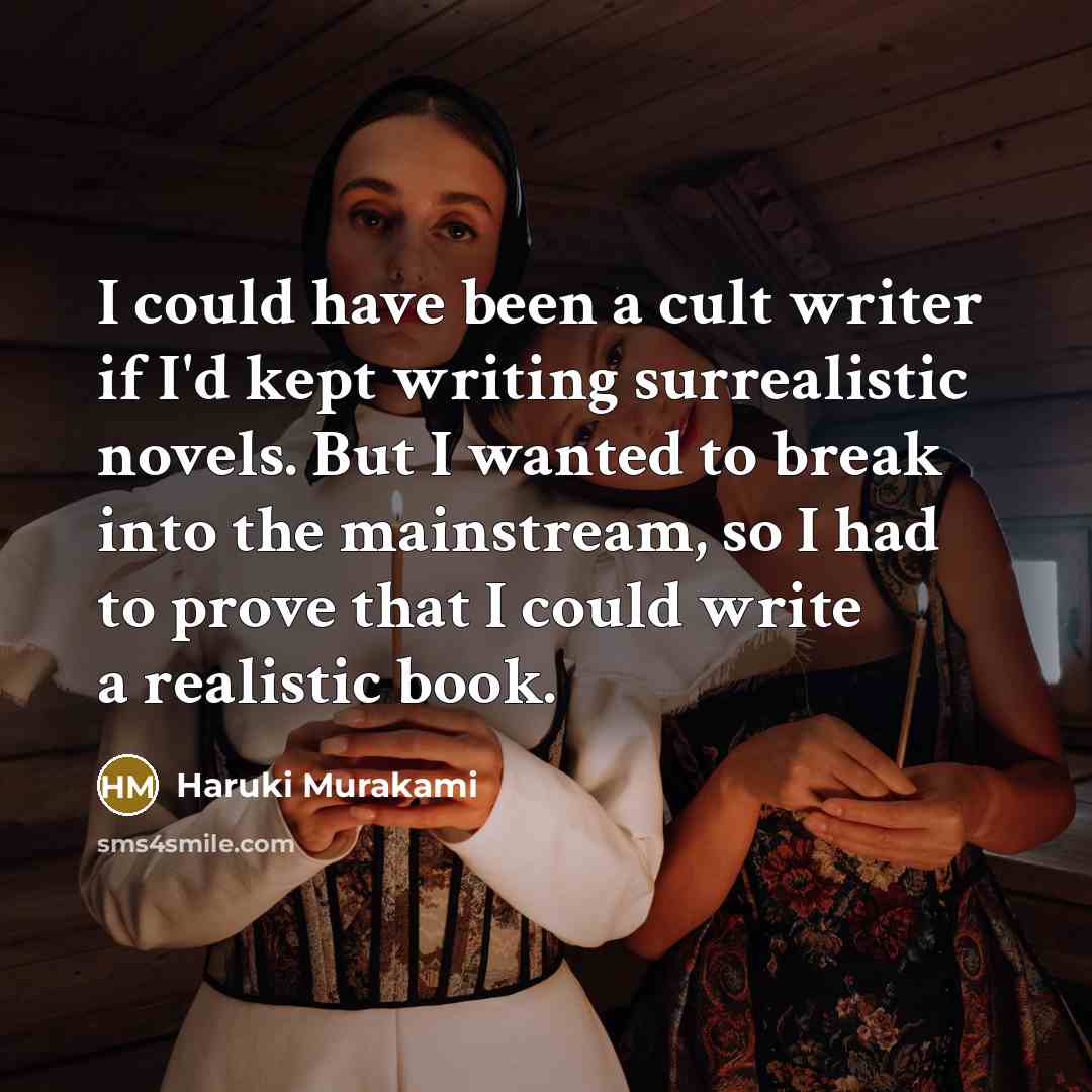 “I could have been a cult writer if I'd kept…” quote by Haruki Murakami