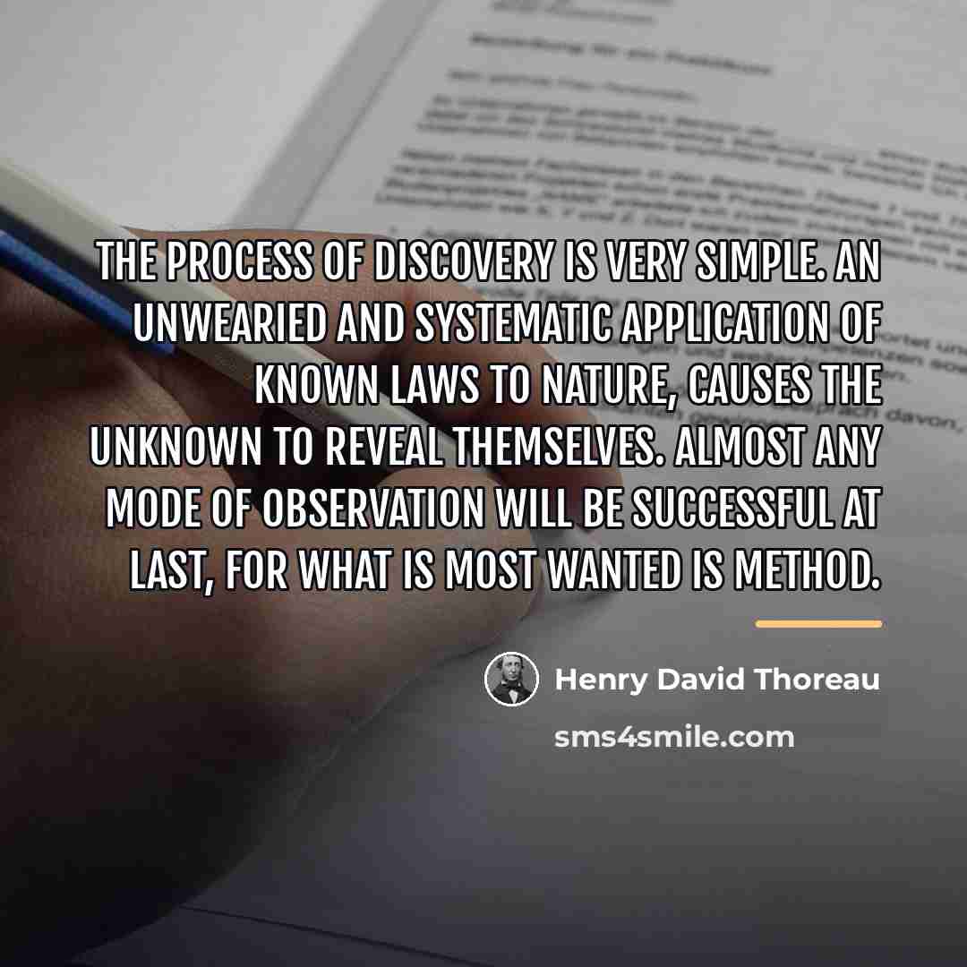“The process of discovery is very simple. An unwearied and…” quote by Henry David Thoreau