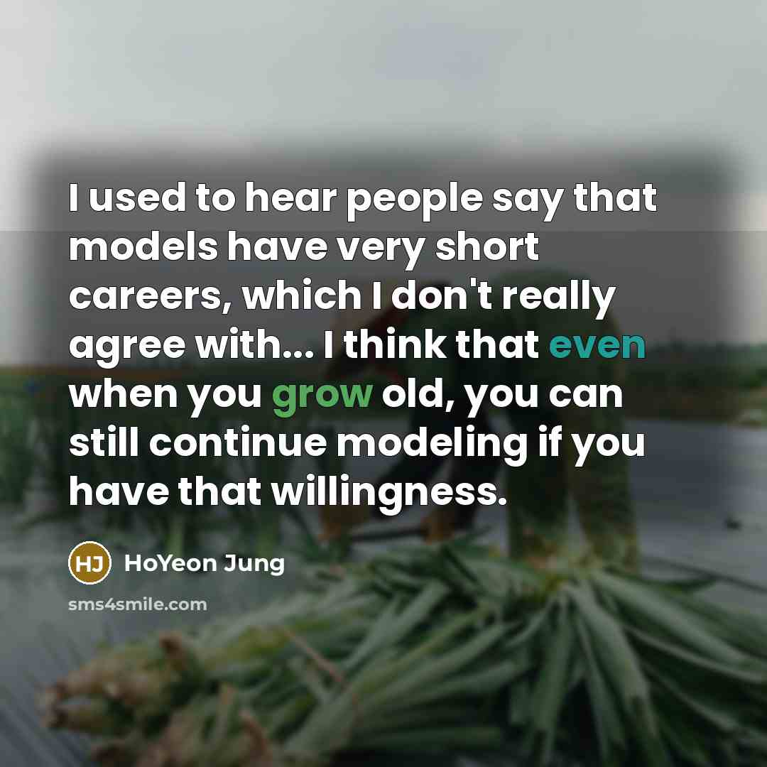“I used to hear people say that models have very…” quote by HoYeon Jung