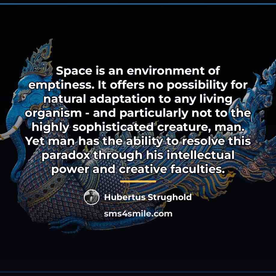 “Space is an environment of emptiness. It offers no possibility…” quote by Hubertus Strughold