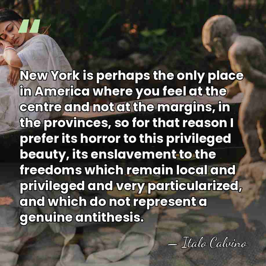 New York is perhaps the only place in America where you feel&hellip; - Italo Calvino