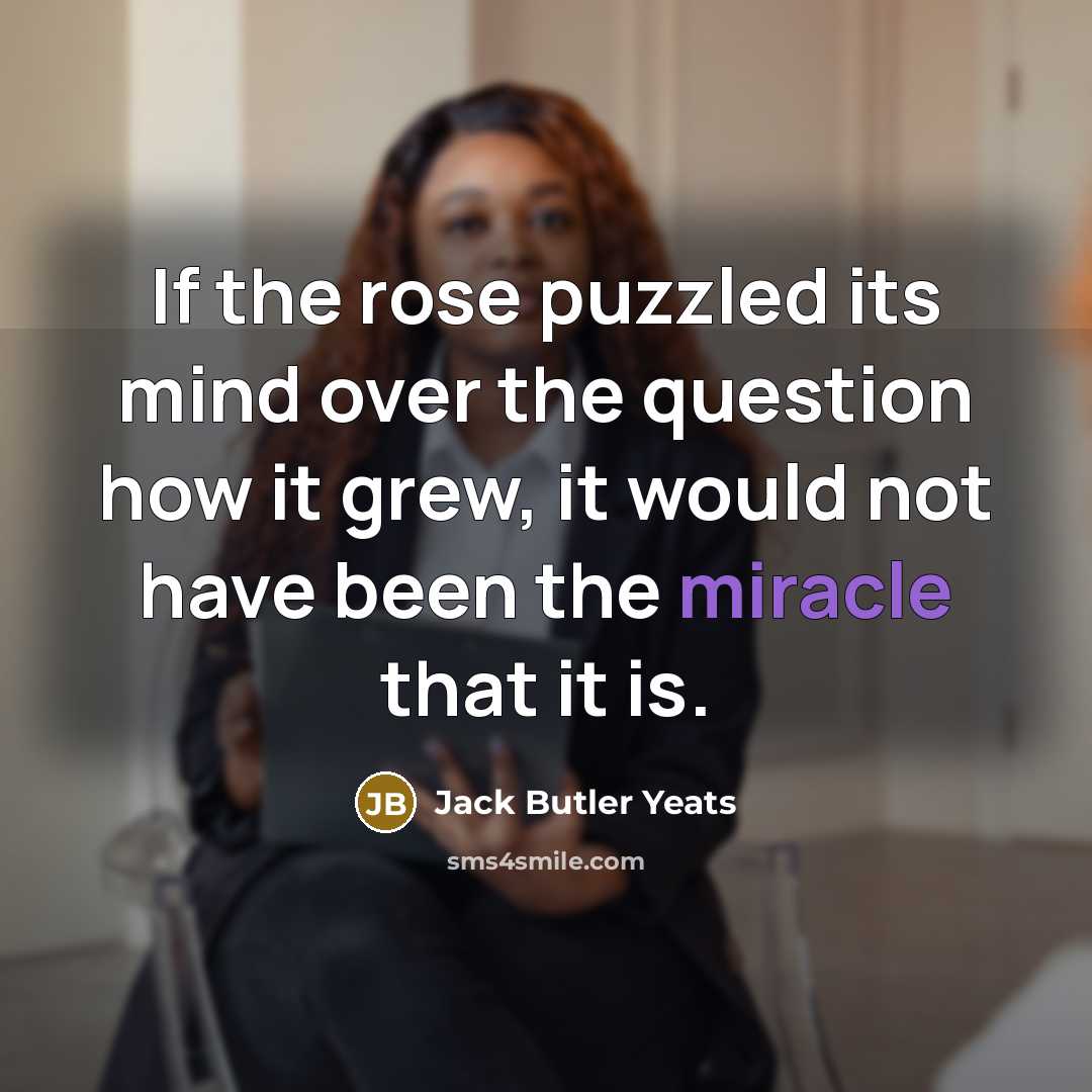 “If the rose puzzled its mind over the question how…” quote by Jack Butler Yeats