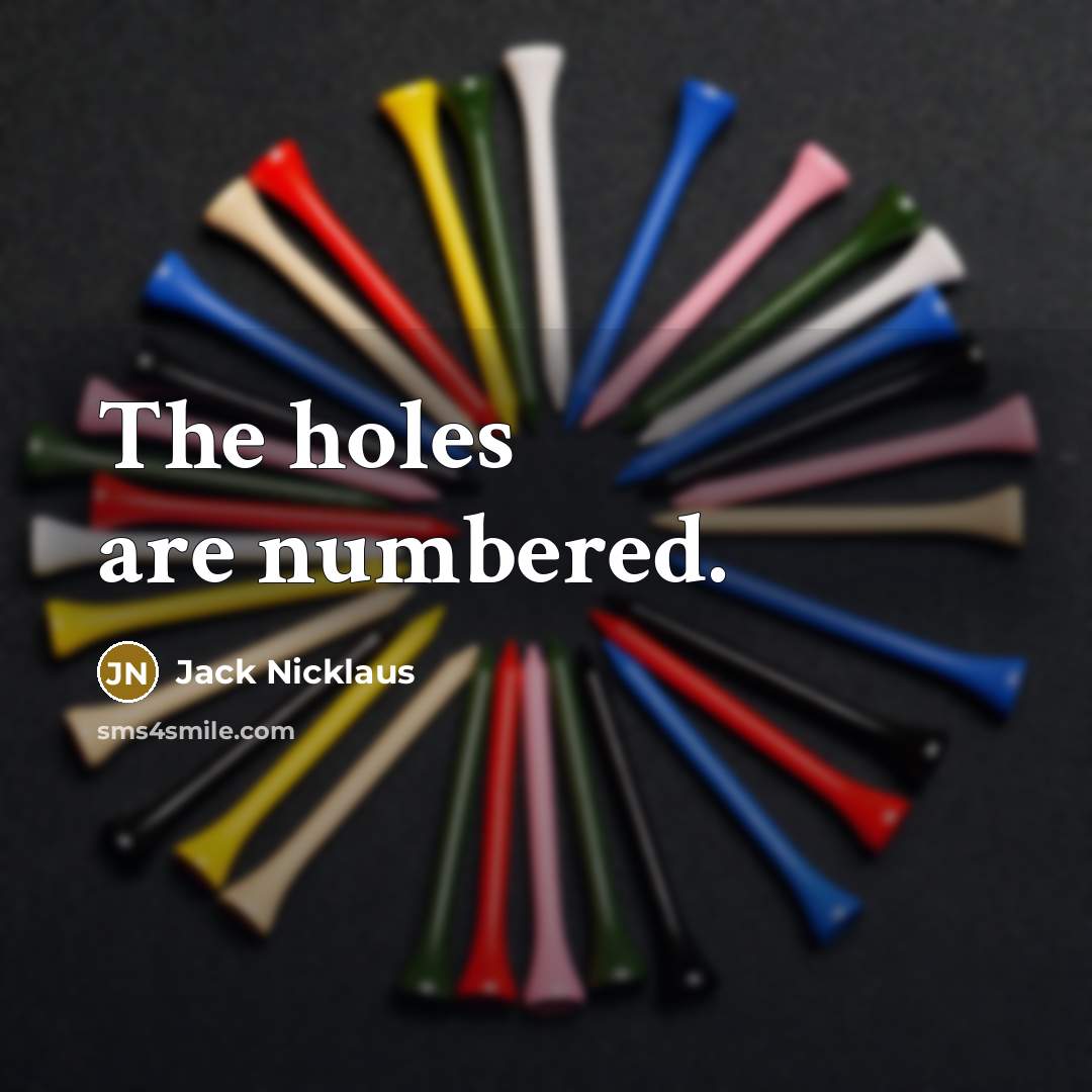 “The holes are numbered.…” quote by Jack Nicklaus