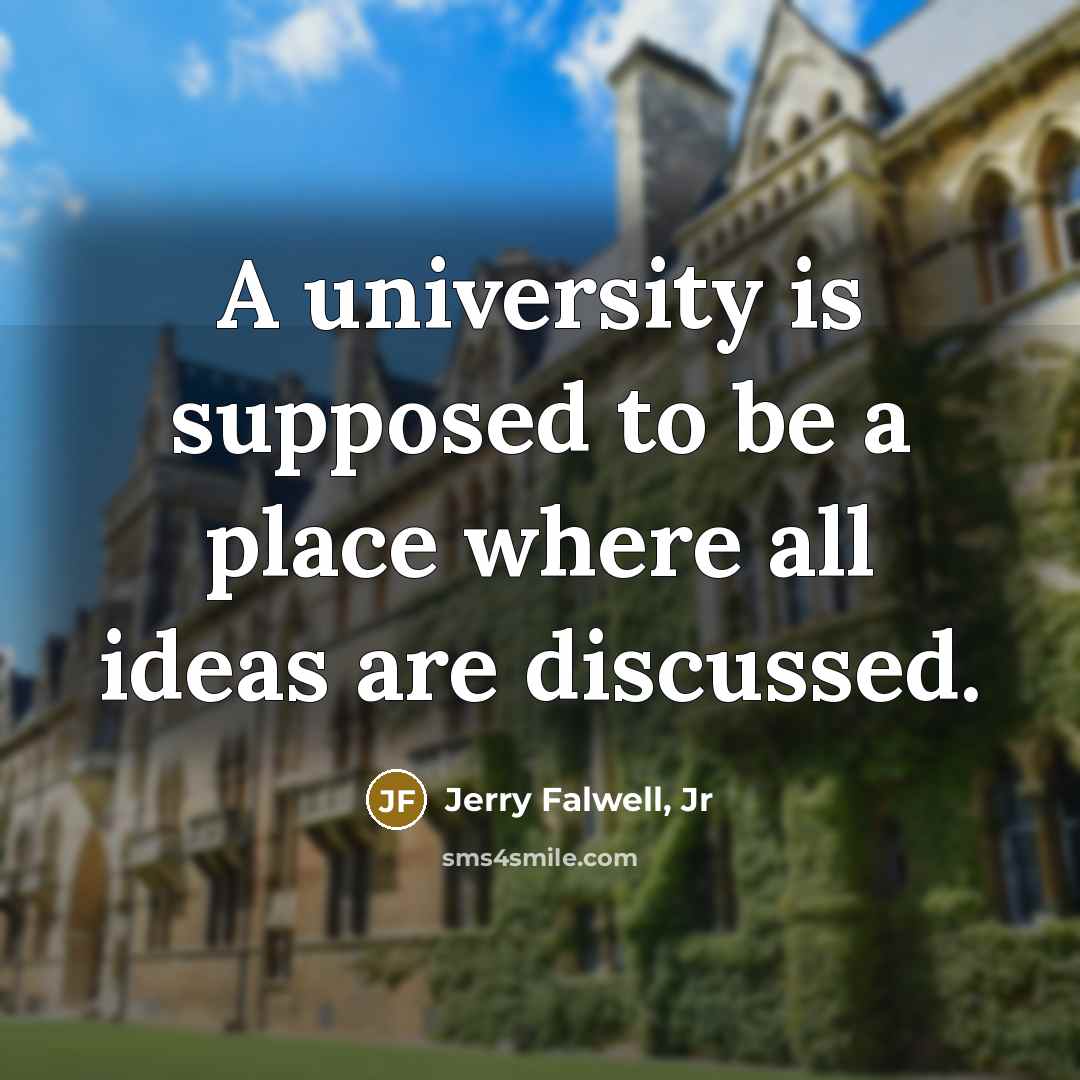 “A university is supposed to be a place where all…” quote by Jerry Falwell, Jr