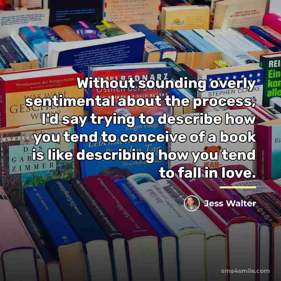 “Without sounding overly sentimental about the process, I'd say trying…” quote by Jess Walter